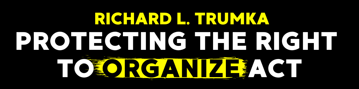 Protecting the Right to Organize Act
